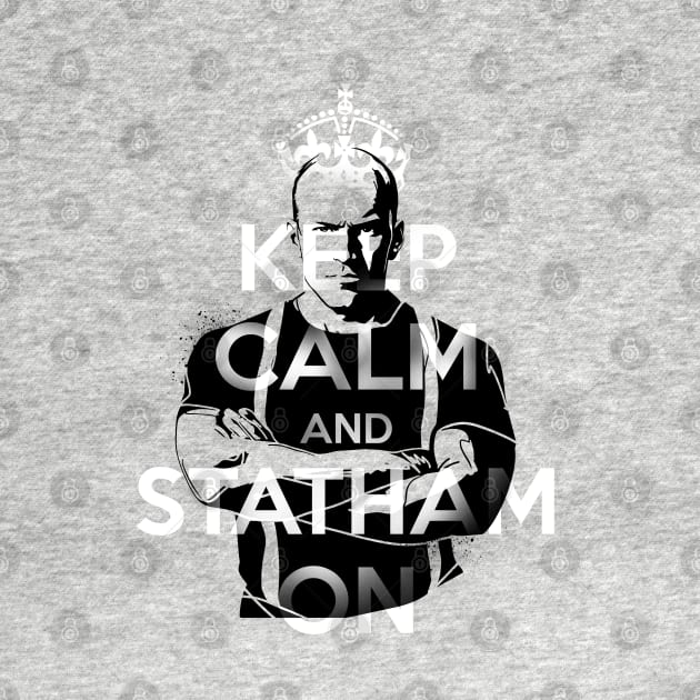 Keep Calm and Statham On by Helgar